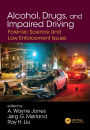 Alcohol, Drugs, and Impaired Driving: Forensic Science and Law Enforcement Issues