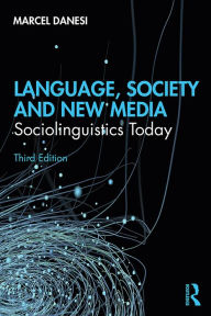 Title: Language, Society, and New Media: Sociolinguistics Today, Author: Marcel Danesi