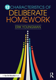 Title: 12 Characteristics of Deliberate Homework, Author: Erik Youngman