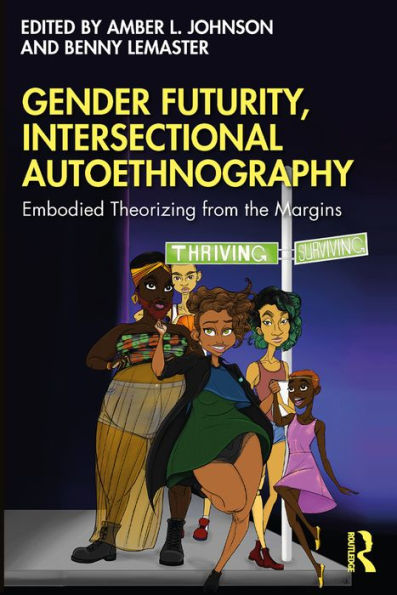 Gender Futurity, Intersectional Autoethnography: Embodied Theorizing from the Margins