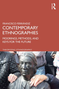 Title: Contemporary Ethnographies: Moorings, Methods, and Keys for the Future, Author: Francisco Ferrándiz