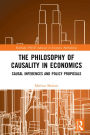 The Philosophy of Causality in Economics: Causal Inferences and Policy Proposals