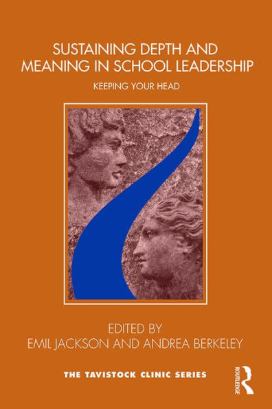 Sustaining Depth and Meaning in School Leadership: Keeping Your Head