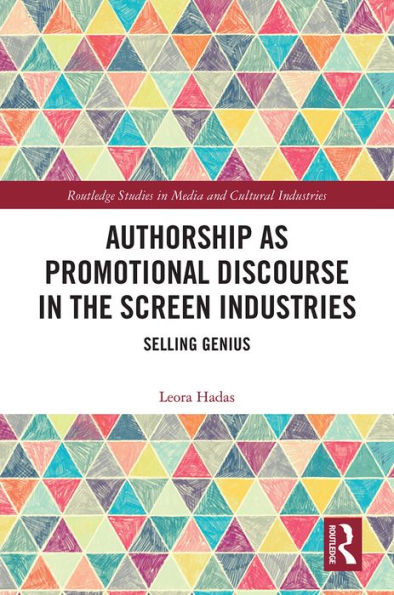 Authorship as Promotional Discourse in the Screen Industries: Selling Genius