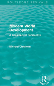 Title: Modern World Development: A Geographical Perspective, Author: Michael Chisholm