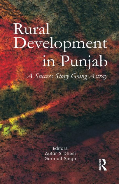 Rural Development In Punjab: A Success Story Going Astray / Edition 1 ...