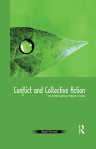 Title: Conflict and Collective Action: The Sardar Sarovar Project in India, Author: Ranjit Dwivedi