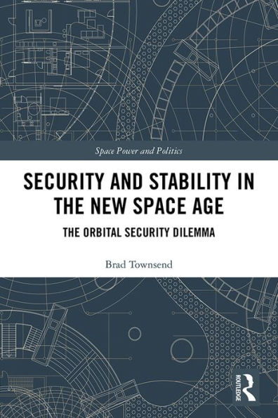 Security and Stability in the New Space Age: The Orbital Security Dilemma