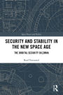 Security and Stability in the New Space Age: The Orbital Security Dilemma