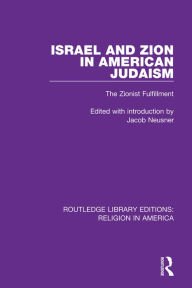 Title: Israel and Zion in American Judaism: The Zionist Fulfillment, Author: Jacob Neusner