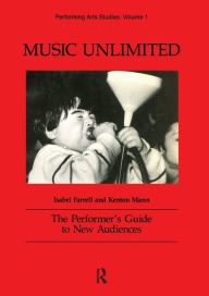 Title: Music Unlimited: The Performer's Guide to New Audiences, Author: Isabel Farrell