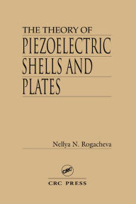 Title: The Theory of Piezoelectric Shells and Plates, Author: Nellya N. Rogacheva