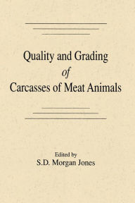 Title: Quality and Grading of Carcasses of Meat Animals, Author: S. Morgan Jones