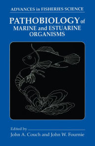 Title: Pathobiology of Marine and Estuarine Organisms, Author: John A. Couch