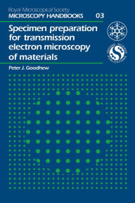 Title: Specimen Preparation for Transmission Electron Microscopy of Materials, Author: PJ Goodhew