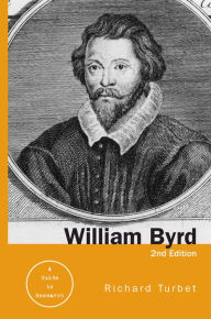 Title: William Byrd: A Research and Information Guide, Author: Richard Turbet