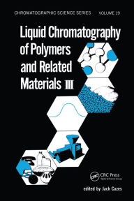 Title: Liquid Chromatography of Polymers and Related Materials. III, Author: Jack Cazes