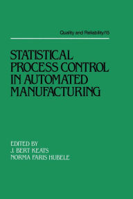 Title: Statistical Process Control in Automated Manufacturing, Author: Keats