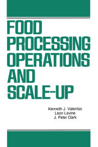 Title: Food Processing Operations and Scale-up, Author: Kenneth J. Valentas