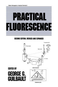 Title: Practical Fluorescence, Second Edition, Author: George G. Guilbault
