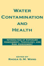 Water Contamination and Health: Integration of Exposure Assessment, Toxicology, and Risk Assessment