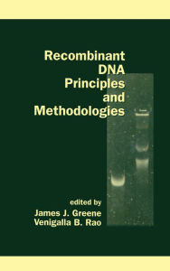 Title: Recombinant DNA Principles and Methodologies, Author: James Greene