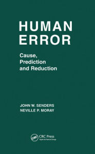 Title: Human Error: Cause, Prediction, and Reduction, Author: John W. Senders
