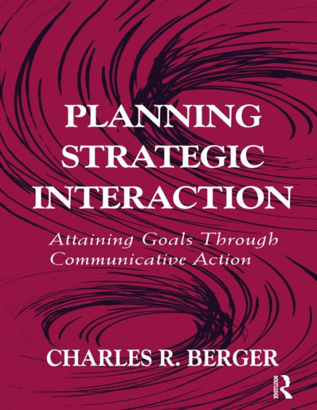 Planning Strategic Interaction: Attaining Goals Through Communicative Action