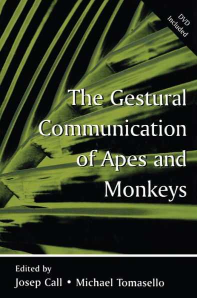The Gestural Communication of Apes and Monkeys