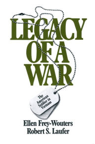 Title: Legacy of a War: American Soldier in Vietnam, Author: Ellen Frey-Wouters