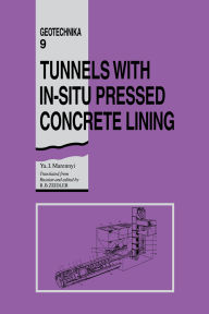 Title: Tunnels with In-situ Pressed Concrete Lining: Geotechnika - Selected Translations of Russian Geotechnical Literature 9, Author: Ya I. Marennyi