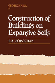 Title: Construction of Buildings on Expansive Soils, Author: E.A. Sorochan