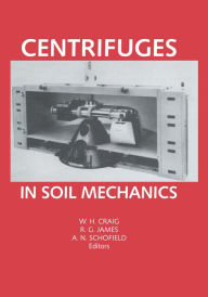 Title: Centrifuges in Soil Mechanics, Author: W.H. Craig