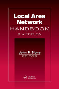 Title: Local Area Network Handbook, Sixth Edition, Author: John P. Slone