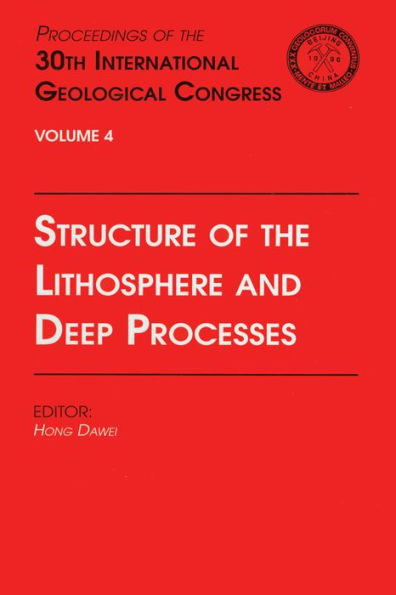 Structure of the Lithosphere and Deep Processes: Proceedings of the 30th International Geological Congress, Volume 4