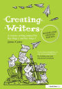 Creating Writers: A Creative Writing Manual for Schools