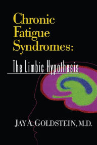 Title: Chronic Fatigue Syndromes: The Limbic Hypothesis, Author: Jay Goldstein