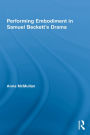 Performing Embodiment in Samuel Beckett's Drama