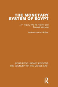 Title: The Monetary System of Egypt (RLE Economy of Middle East): An Inquiry Into its History and Present Working, Author: Mohammed Rifaat