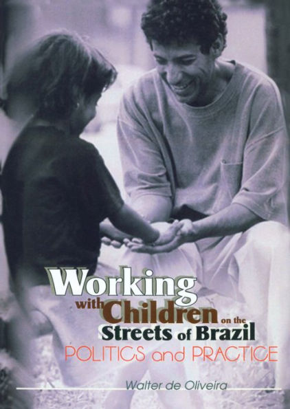 Working with Children on the Streets of Brazil: Politics and Practice