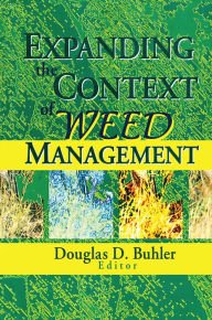 Title: Expanding the Context of Weed Management, Author: Douglas Buhler