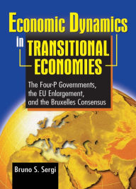 Title: Economic Dynamics in Transitional Economies: The Four-P Governments, the EU Enlargement, and the Bruxelles Consensus, Author: Bruno Sergi
