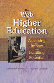 Title: The Web in Higher Education: Assessing the Impact and Fulfilling the Potential, Author: D Lamont Johnson