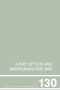 Title: X-Ray Optics and Microanalysis 1992, Proceedings of the 13th INT Conference, 31 August-4 September 1992, Manchester, UK, Author: P.B. Kenway