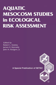 Title: Aquatic Mesocosm Studies in Ecological Risk Assessment, Author: Robert L. Graney