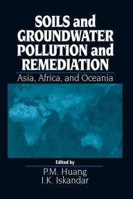 Title: Soils and Groundwater Pollution and Remediation: Asia, Africa, and Oceania, Author: P. M. Huang