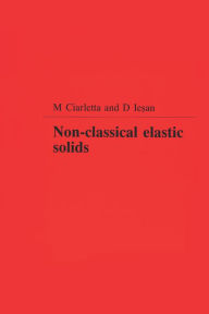 Title: Non-Classical Elastic Solids, Author: Michele Ciarletta