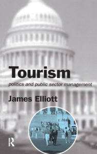 Title: Tourism: Politics and Public Sector Management, Author: James Elliott