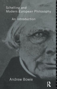 Title: Schelling and Modern European Philosophy:: An Introduction, Author: Andrew Bowie