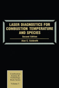 Title: Laser Diagnostics for Combustion Temperature and Species, Author: Alan C. Eckbreth